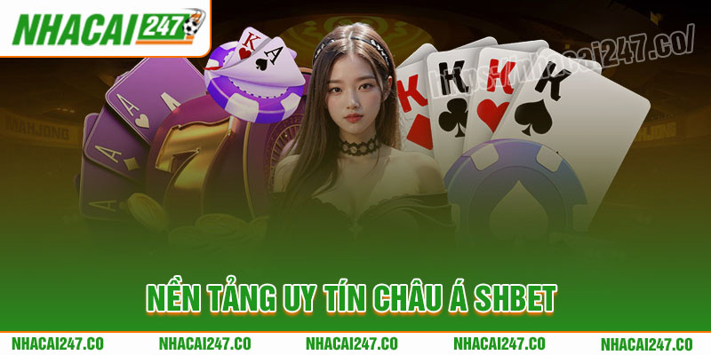 Shbet: Nền tảng cá cược uy tín tại châu Á